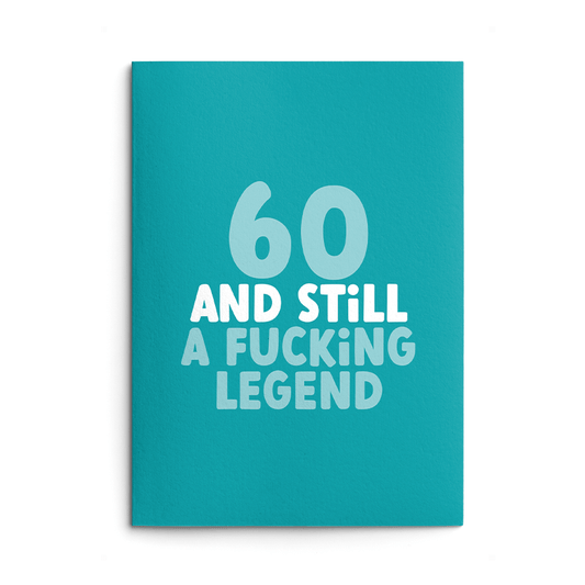Rude 60th Birthday Card text reads "60 and still a fucking legend"