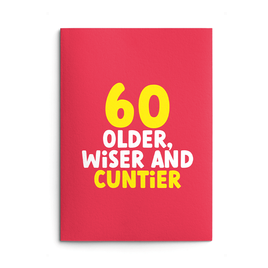 Rude 60th Birthday Card text reads "60 older, wiser and cuntier"