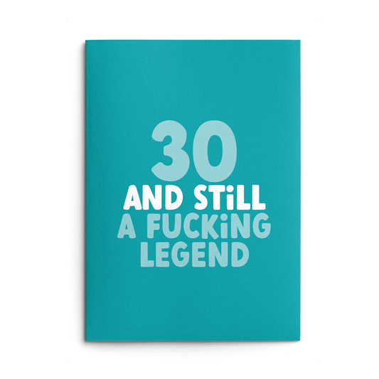 Rude 30th Birthday Card text reads "30 and still a fucking legend"