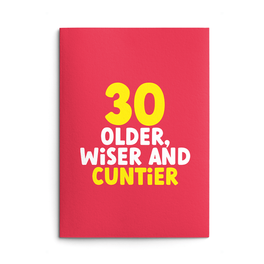 Rude 30th Birthday Card text reads "30 older wiser and cuntier"