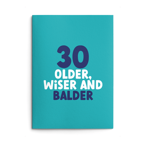 Rude 30th Birthday Card text reads "30 Older, Wiser and Balder"
