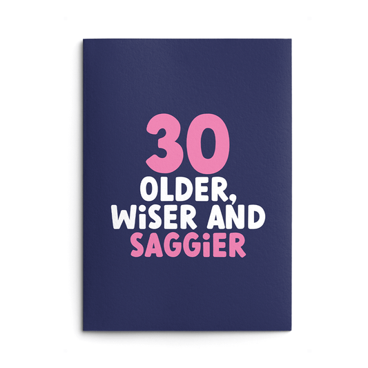 Rude 30th Birthday Card text reads "30 Older, wiser and saggier"
