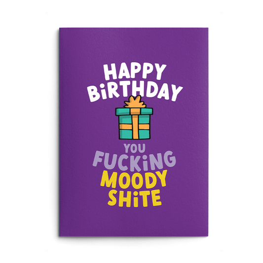 Moody Shite Rude Birthday Card