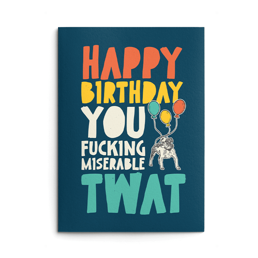 Miserable Twat Rude Birthday Card