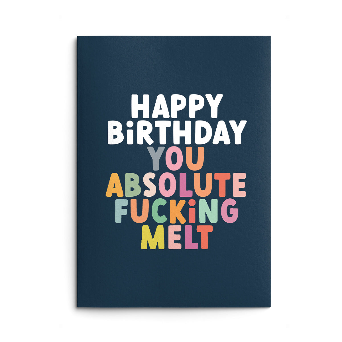 Fucking Melt Rude Birthday Card