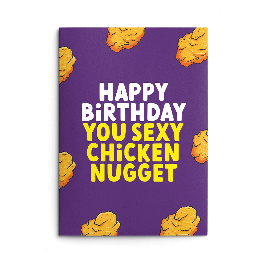 You Sexy Chicken Nugget Rude Birthday Card