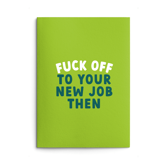 Fuck Off To Your New Job Rude Leaving Card