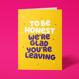 Rude Leaving Card - Glad You're Leaving