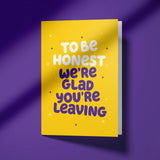Rude Leaving Card - Glad You're Leaving