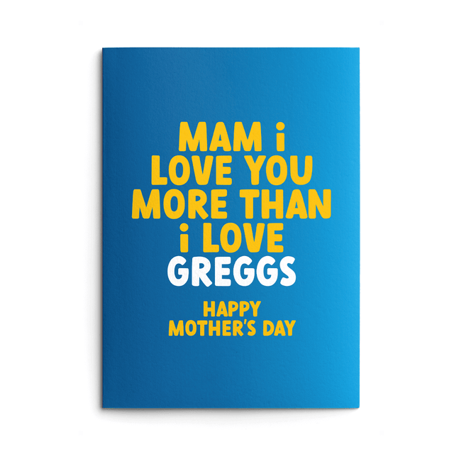 Mam Mother's Day Card text reads "Mam I love you more than I love Greggs Happy Mother's Day"