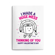 Rude Valentine's Day Card. Text reads "I made a huge mess thinking of you. Happy Valentine's Day"