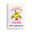 Rude Valentine's Day Card. Text reads "My banana was made for your ring. Happy Valentine's Day"