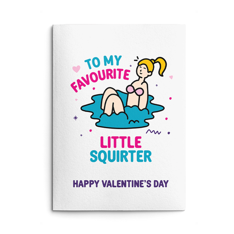 Rude Valentine's Day Card. Text reads "To my favourite little squirter. Happy Valentine's Day"