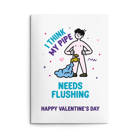 Rude Valentine's Day Card. Text reads "I think my pipe needs flushing. Happy Valentine's Day"