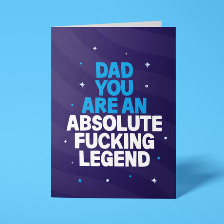 Dark blue rude dad card featuring 'Dad you are an absolute fucking legend' message in bold lettering