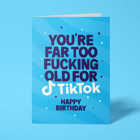 Blue rude birthday card with 'You're far too fucking old for TikTok' message in bold white lettering