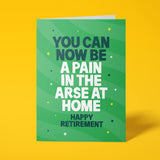 Green rude retirement card featuring 'You can now be a pain in the arse at home' message in bold lettering