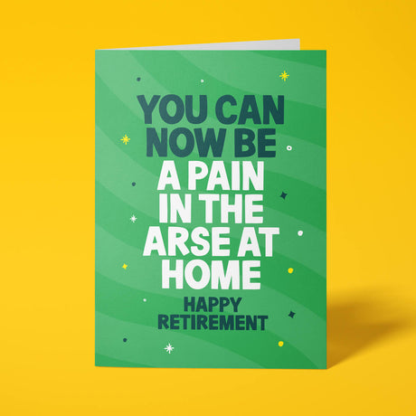 Green rude retirement card featuring 'You can now be a pain in the arse at home' message in bold lettering