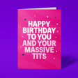 Pink rude birthday card featuring 'Happy Birthday To You And Your Massive Tits' in bold white and pink lettering