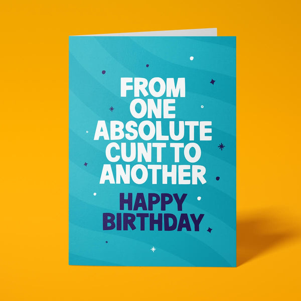Rude Birthday Card - "One Cunt To Another" Funny