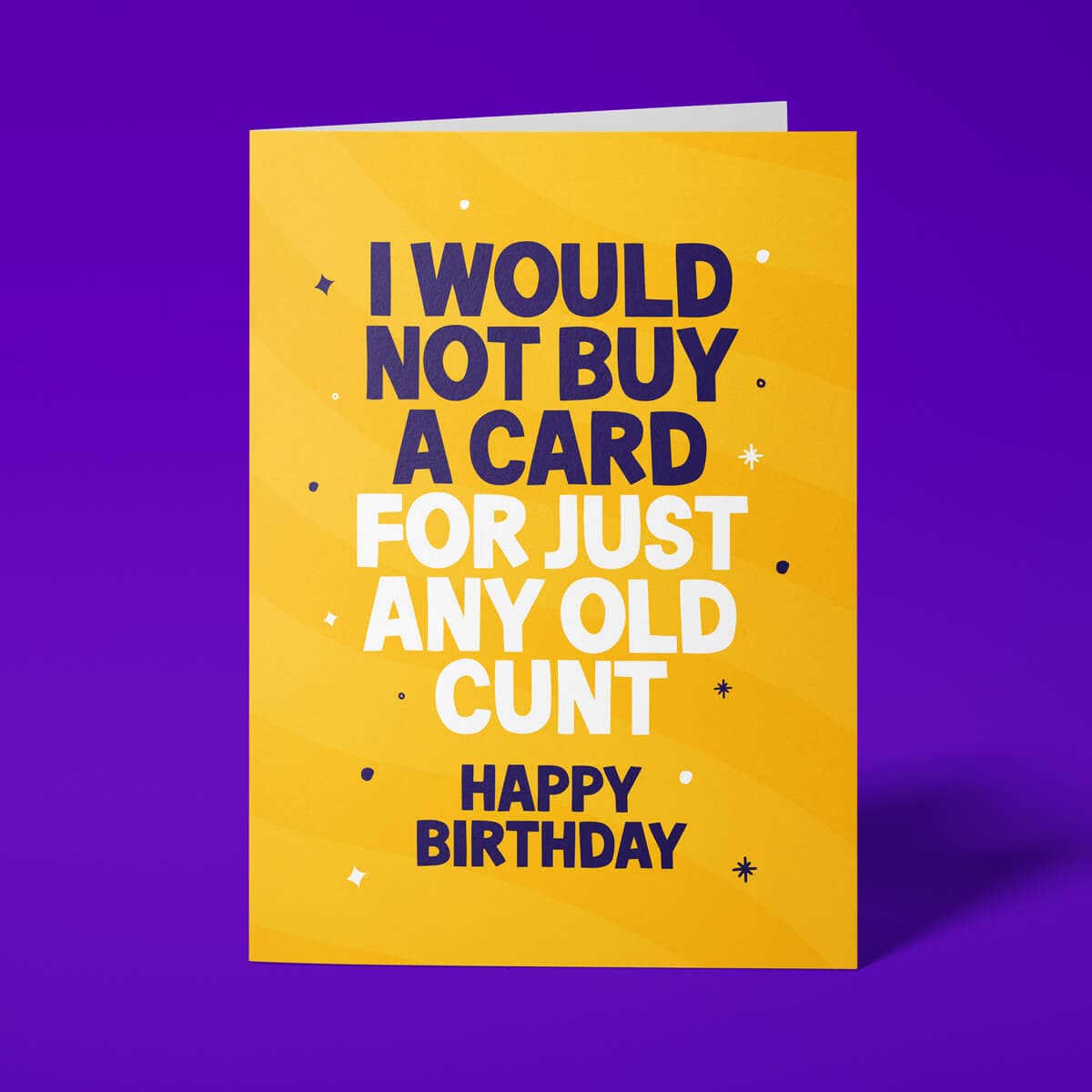 Yellow rude birthday card with 'I Would Not Buy A Card For Just Any Old Cunt' message in blue and white lettering
