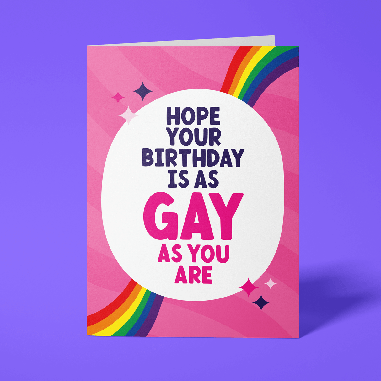 Gay Birthday Card - "Hope your birthday is as Gay as you are"