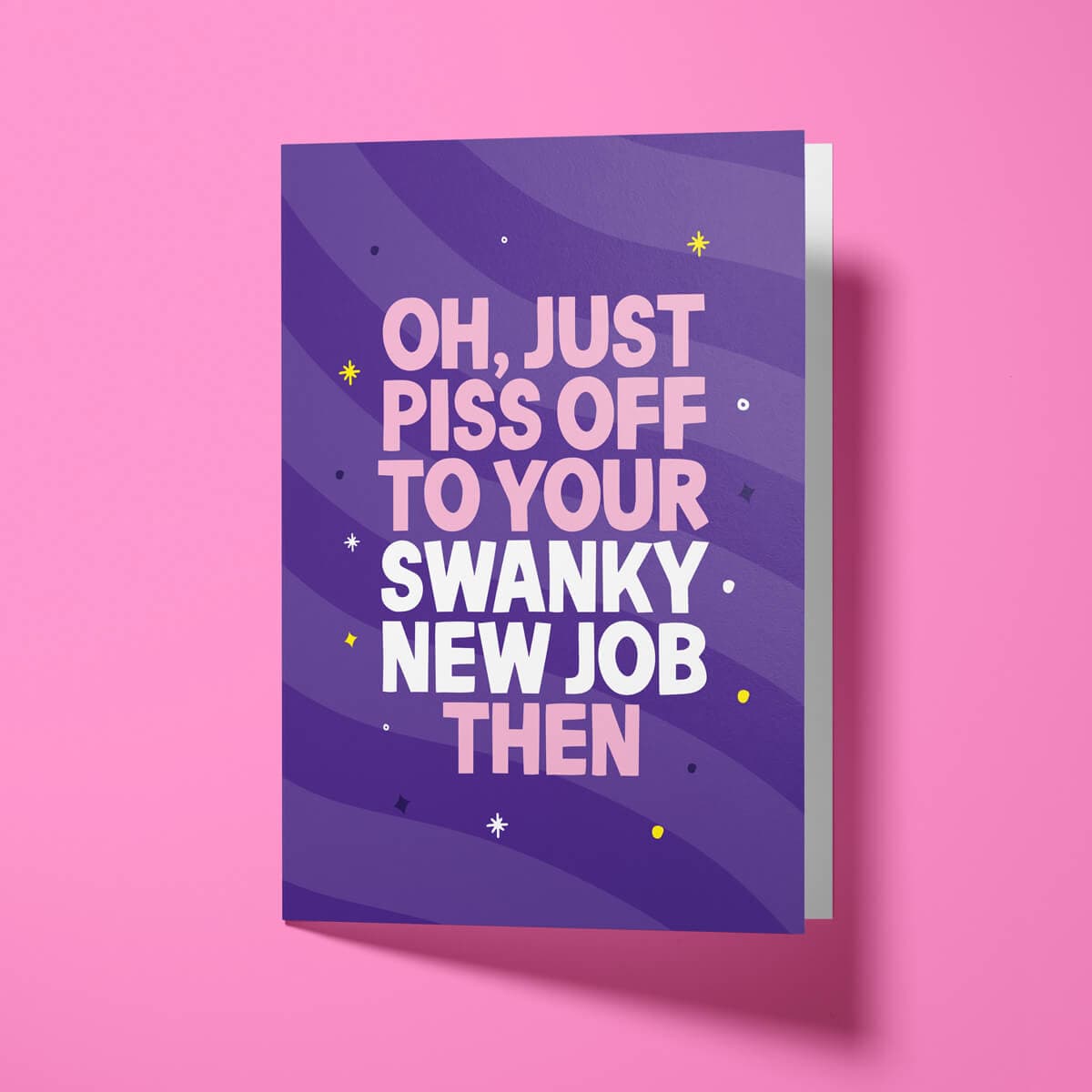 Purple and pink rude leaving card with 'Oh, just piss off to your swanky new job then' message in bold lettering