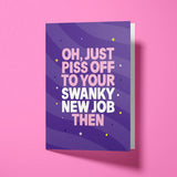 Purple and pink rude leaving card with 'Oh, just piss off to your swanky new job then' message in bold lettering