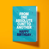 Rude Birthday Card - "One Cunt To Another" Funny