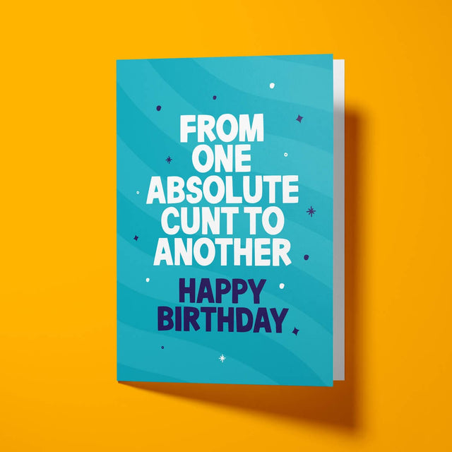 Rude Birthday Card - "One Cunt To Another" Funny