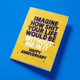 Rude Anniversary Card - "Imagine Life Without Me"