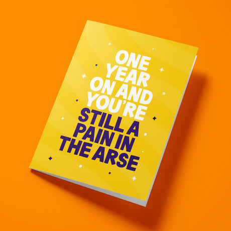 Rude Birthday Card - "Still A Pain In The Arse" Funny Birthday Card