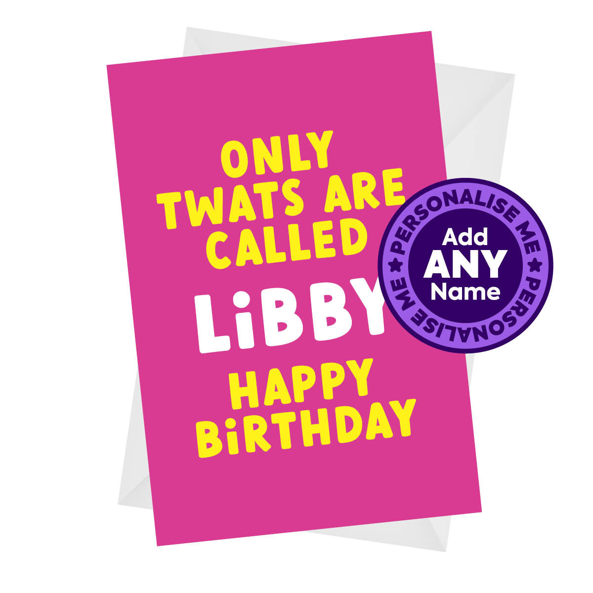 Only Twats - Rude Personalised Birthday Card