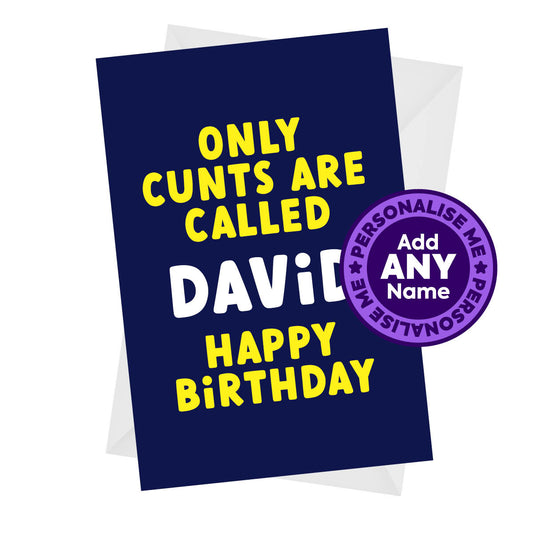 Only Cunts - Rude Personalised Birthday Card