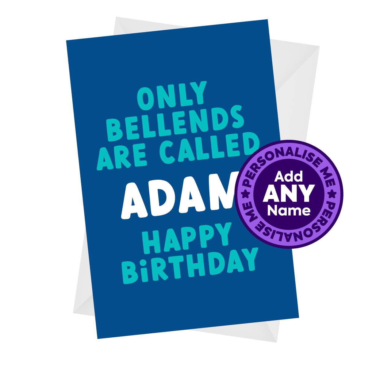 Only Bellends - Rude Personalised Birthday Card